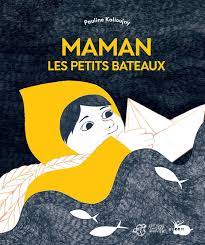 Livre: Maman les petits bateaux, Pauline Kalioujny, Thierry Magnier, Albums  Jeunesse, 9791035205393 - Leslibraires.fr